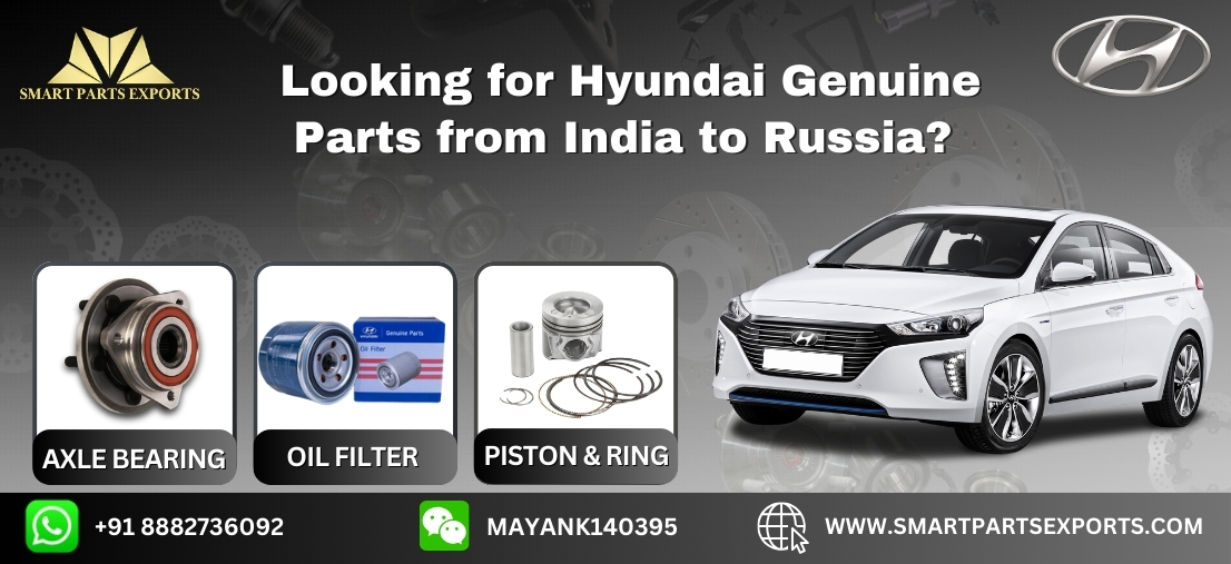 Looking for Hyundai Genuine Parts from India to Russia? 