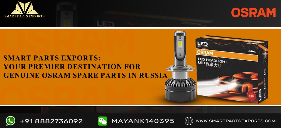 Smart Parts Exports: Your Premier Destination for Genuine OSRAM Spare Parts in Russia