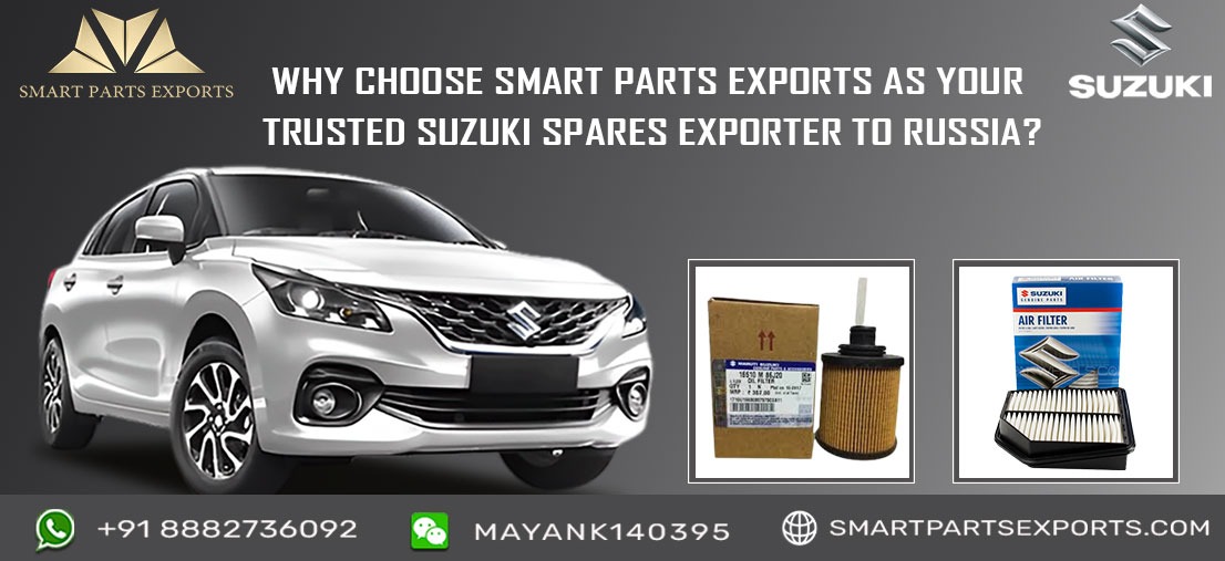 Why Choose Smart Parts Exports as Your Trusted Suzuki Spares Exporter to Russia?