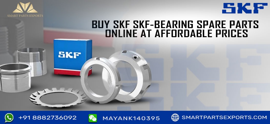 Explore SKF Bearing Spare Parts and Accessories Online with Smart Parts Exports