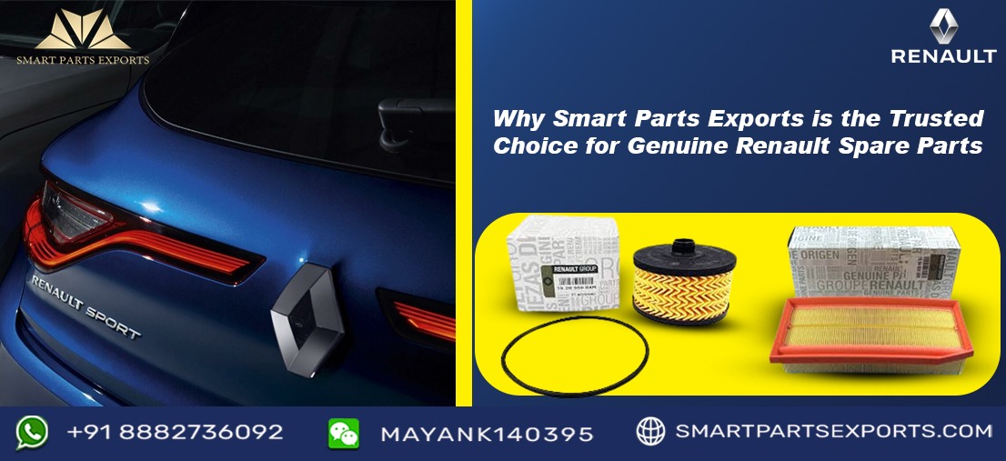 Why Smart Parts Exports is the Trusted Choice for Genuine Renault Spare Parts