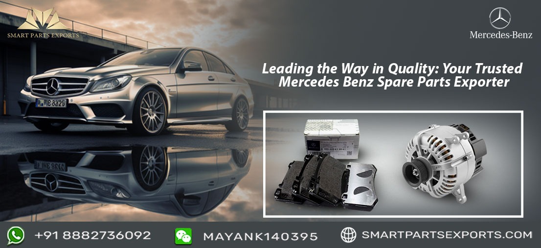 Leading the Way in Quality: Your Trusted Mercedes Benz Spare Parts Exporter