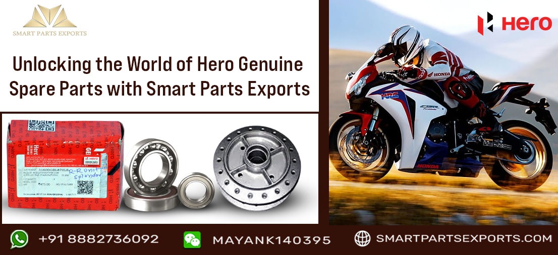 Unlocking the World of Hero Genuine Spare Parts with Smart Parts Exports