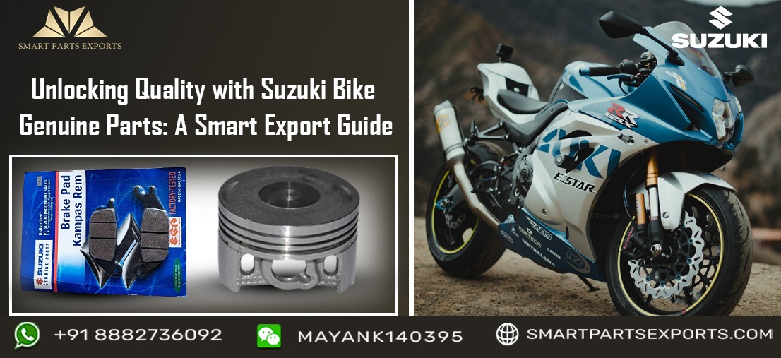 Unlocking Quality with Suzuki Bike Genuine Parts: A Smart Export Guide