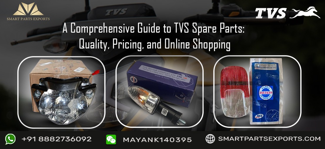 A Comprehensive Guide to TVS Spare Parts: Quality, Pricing, and Online Shopping