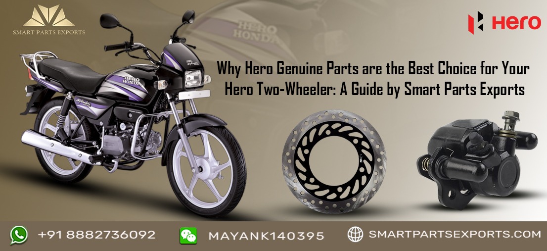 Why Hero Genuine Parts are the Best Choice for Your Hero Two-Wheeler: A Guide by Smart Parts Exports