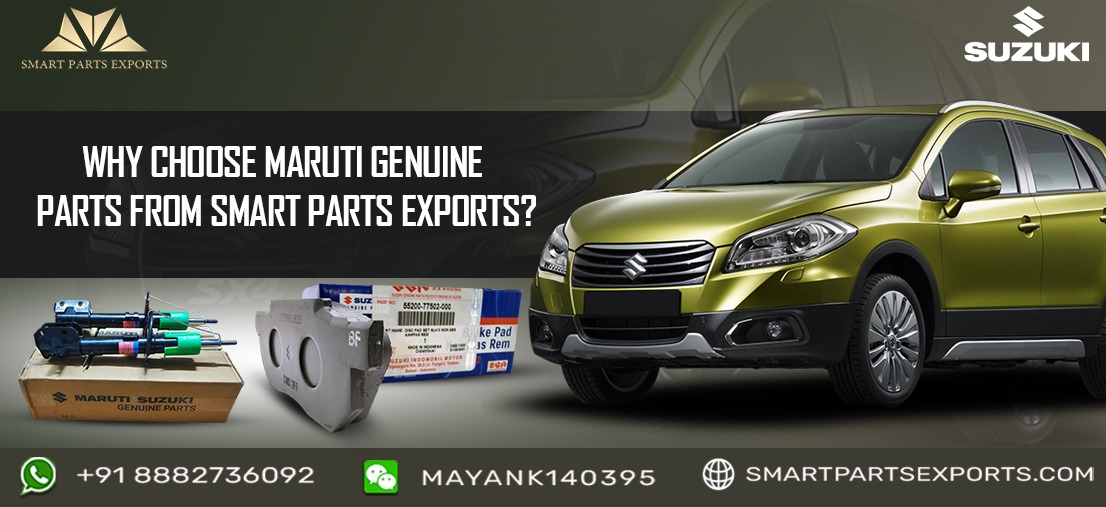 Why Choose Maruti Genuine Parts from Smart Parts Exports? A Comprehensive Guide